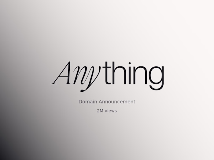 Anything - Domain Announcement (2M+ Views)