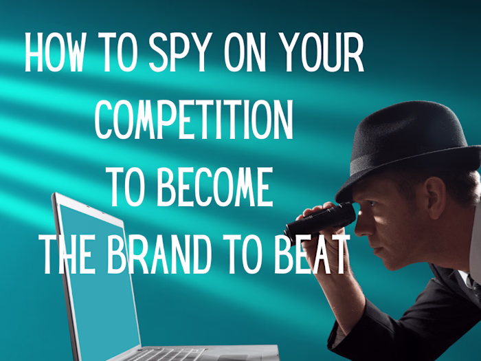 How to Spy on Your Competitors