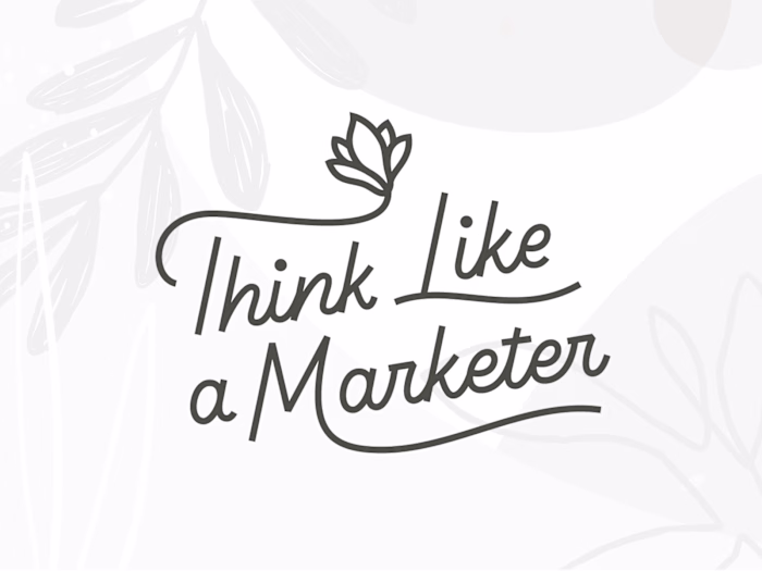Think Like a Marketer