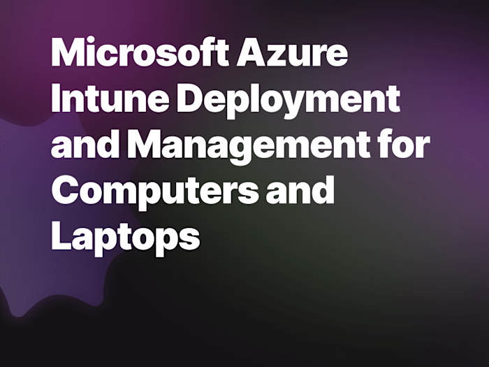 Microsoft Azure Intune Deployment and Management for Computers