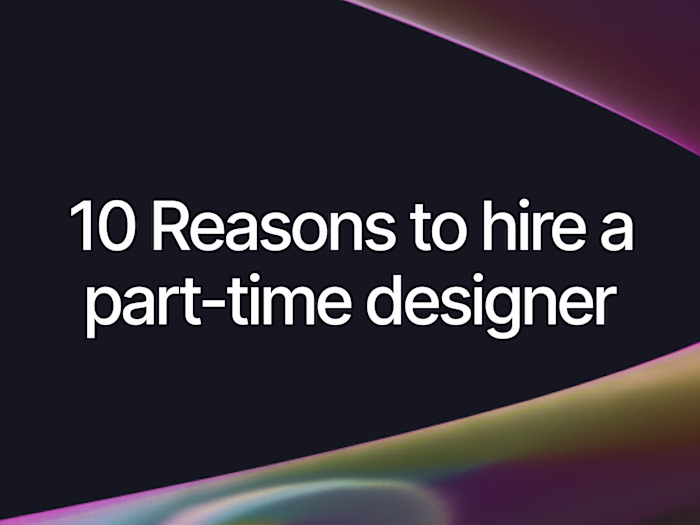 10 Reasons To Hire a Part-Time Designer