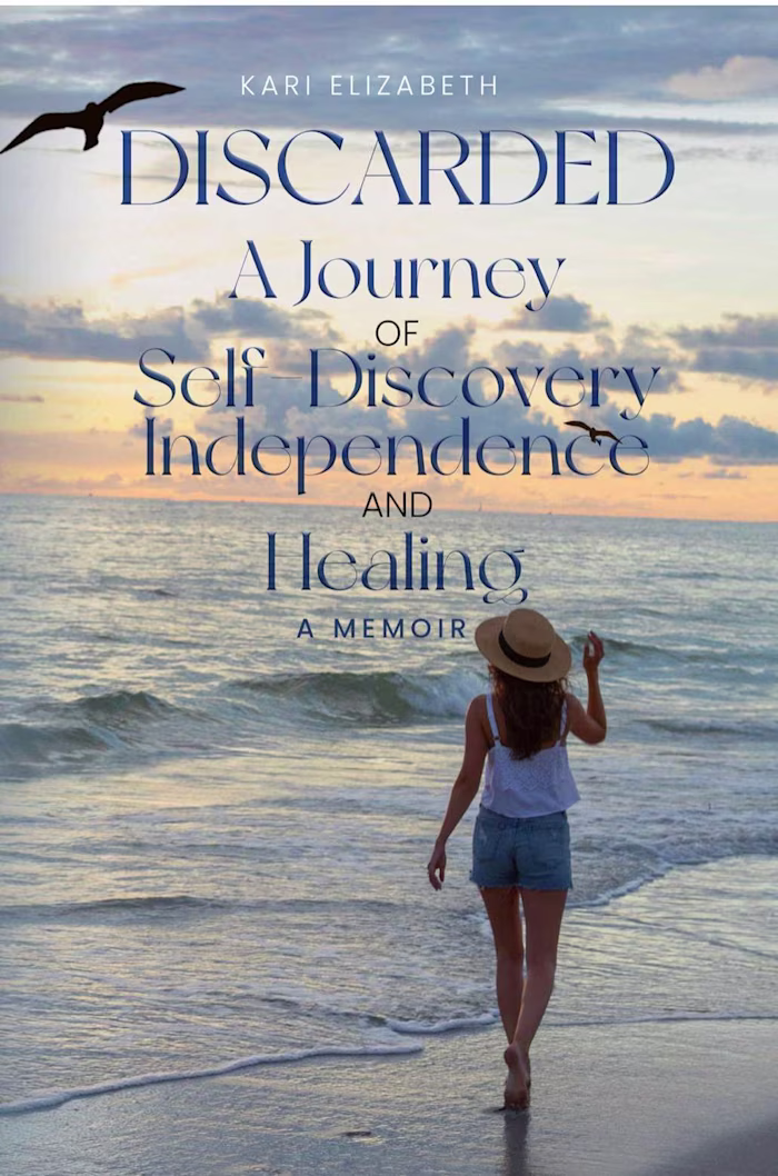 Discarded A Journey of Self-Discovery, Independence and Healing 