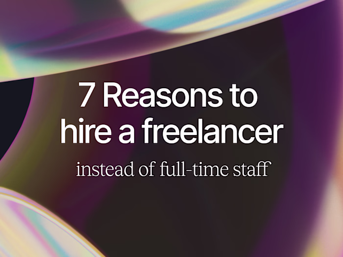 7 Reasons to Hire a Freelancer Instead of Full-Time Staff