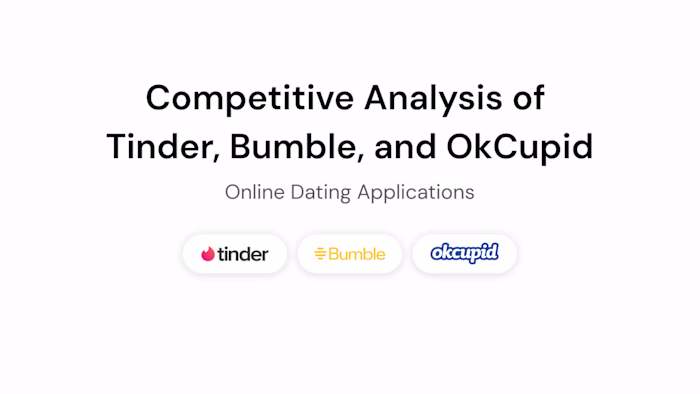 Competitive Analysis of Tinder, Bumble and OkCupid