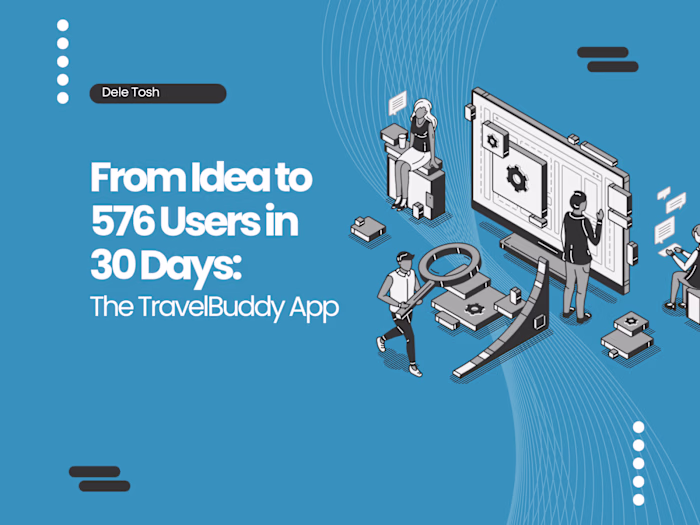 From Idea to 576 Users in 30 Days: The Travel App