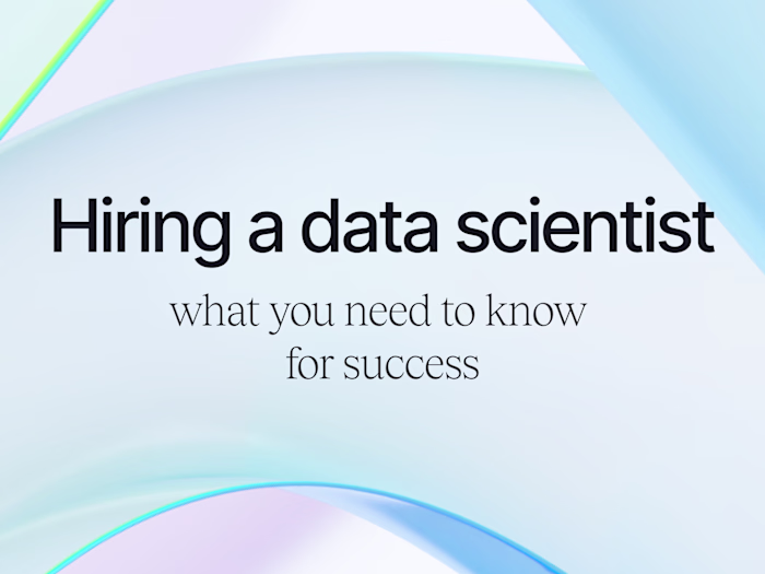 Hiring a Data Scientist: What You Need to Know for Success