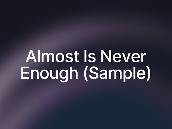 Almost Is Never Enough (Sample)