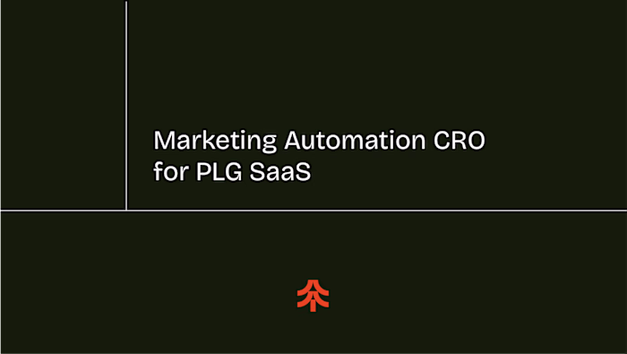 Marketing Automation CRO for PLG SaaS