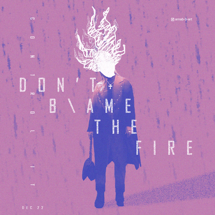 "Don't blame the fire" Modern Typography Poster on Behance
