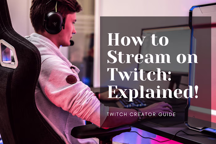 How to Stream on Twitch: Explained