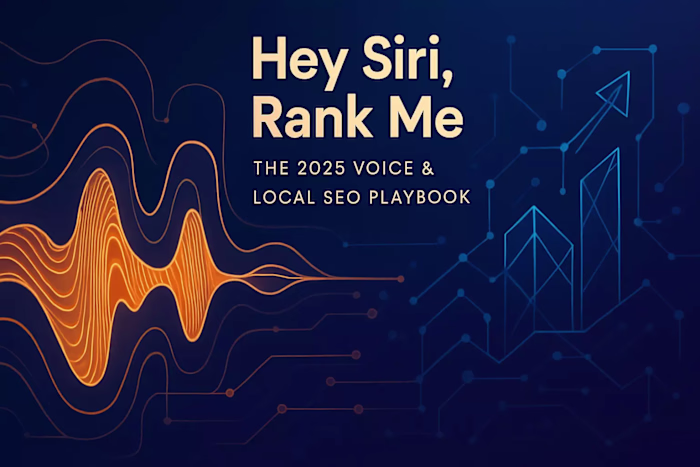 Hey Siri, Rank Me: The 2025 Voice & Local SEO Playbook