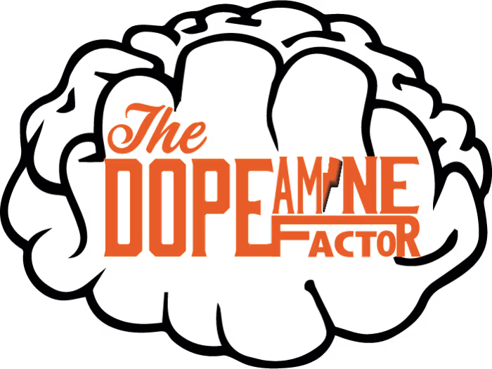 The Dopeamine Factor
