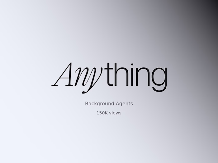 Anything - Background Agents Announcement (150k Views)