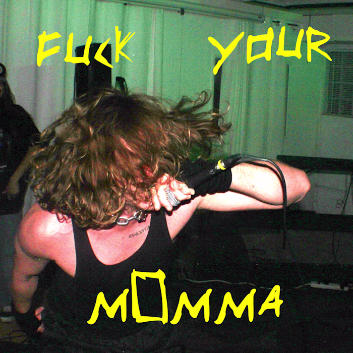 FUCK YOUR MOMMA// PHOTO BY