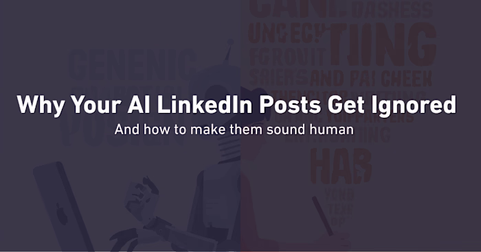 Why AI-Written LinkedIn Posts Don't Get Engagement