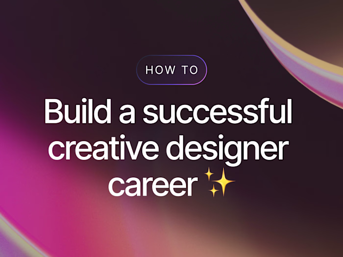 How To Build a Successful Creative Designer Career