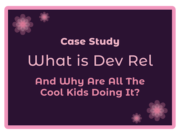 What Is Dev Rel And Why Are All The Cool Kids Doing It?
