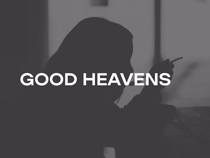 GOOD HEAVENS