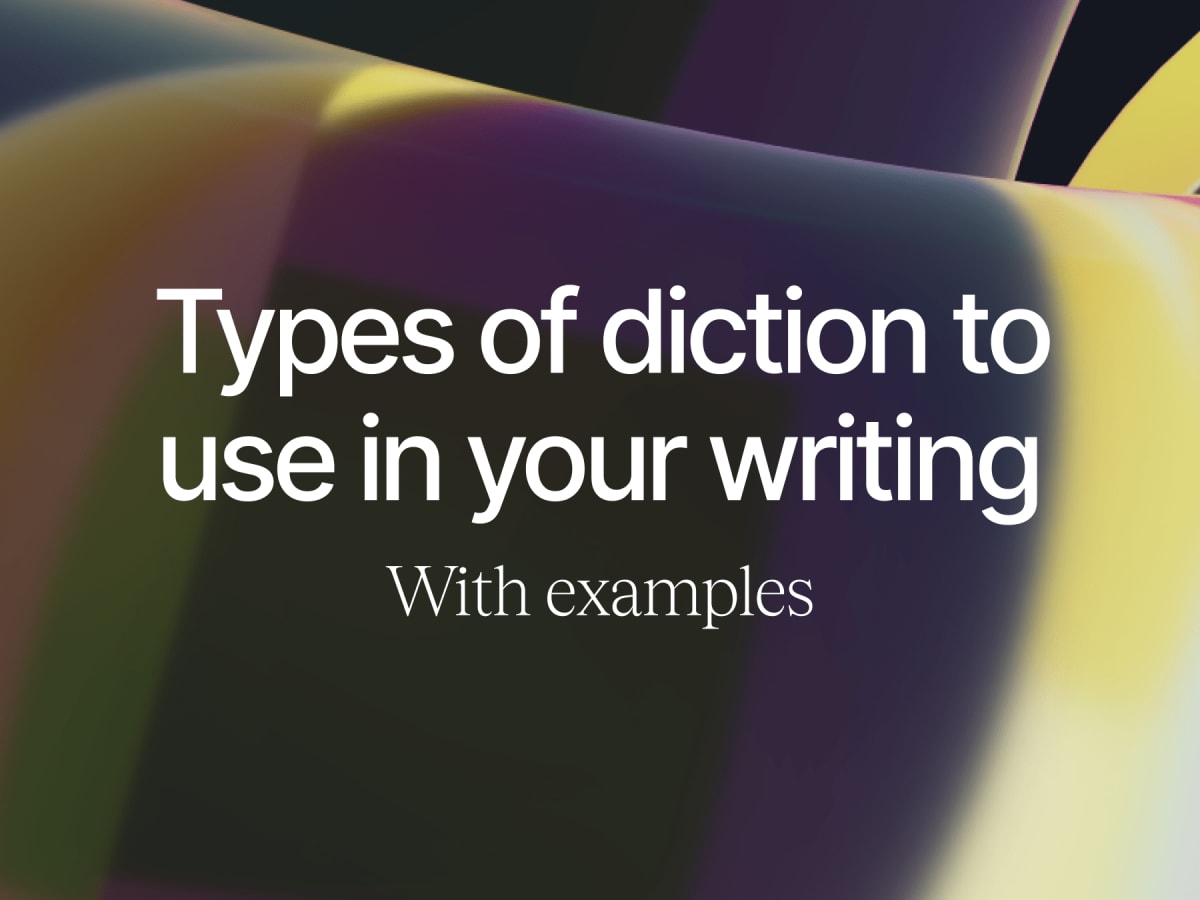 Types of Diction to Use in Your Writing: 8 Examples ️ | Contra