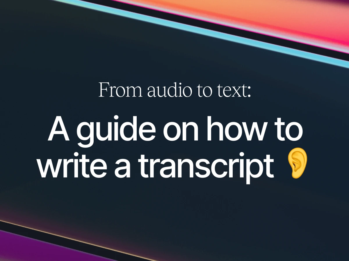 From Audio to Text: A Guide on How to Write a Transcript 👂 | Contra