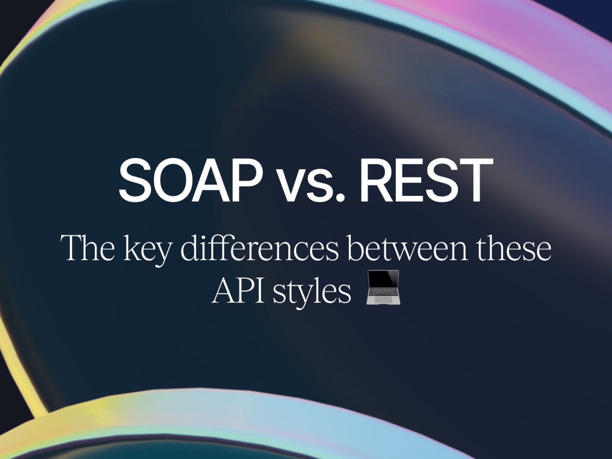SOAP vs. REST: The Key Differences Between These API Styles 💻 | Contra