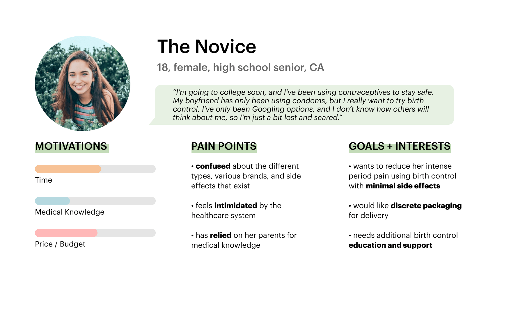The novice persona encompasses the younger end of the target audience, and their main barrier to entry is lack of education, confidence, and support in discovering birth control options.