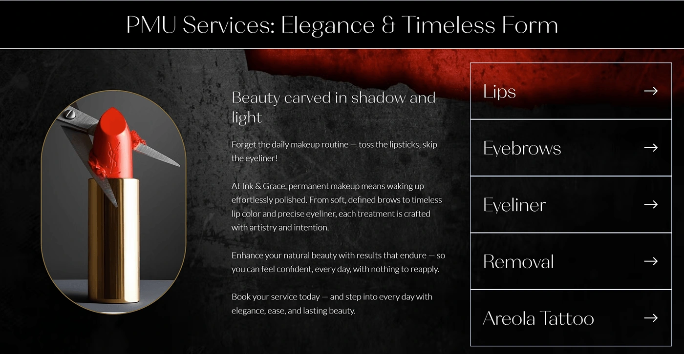 Permanent makeup services page design for Ink & Grace. High‑end web layout showcasing eyebrow tattoos, eyeliner tattoos, lip tattoos, and PMU removal, blending classical beauty with modern UI design.