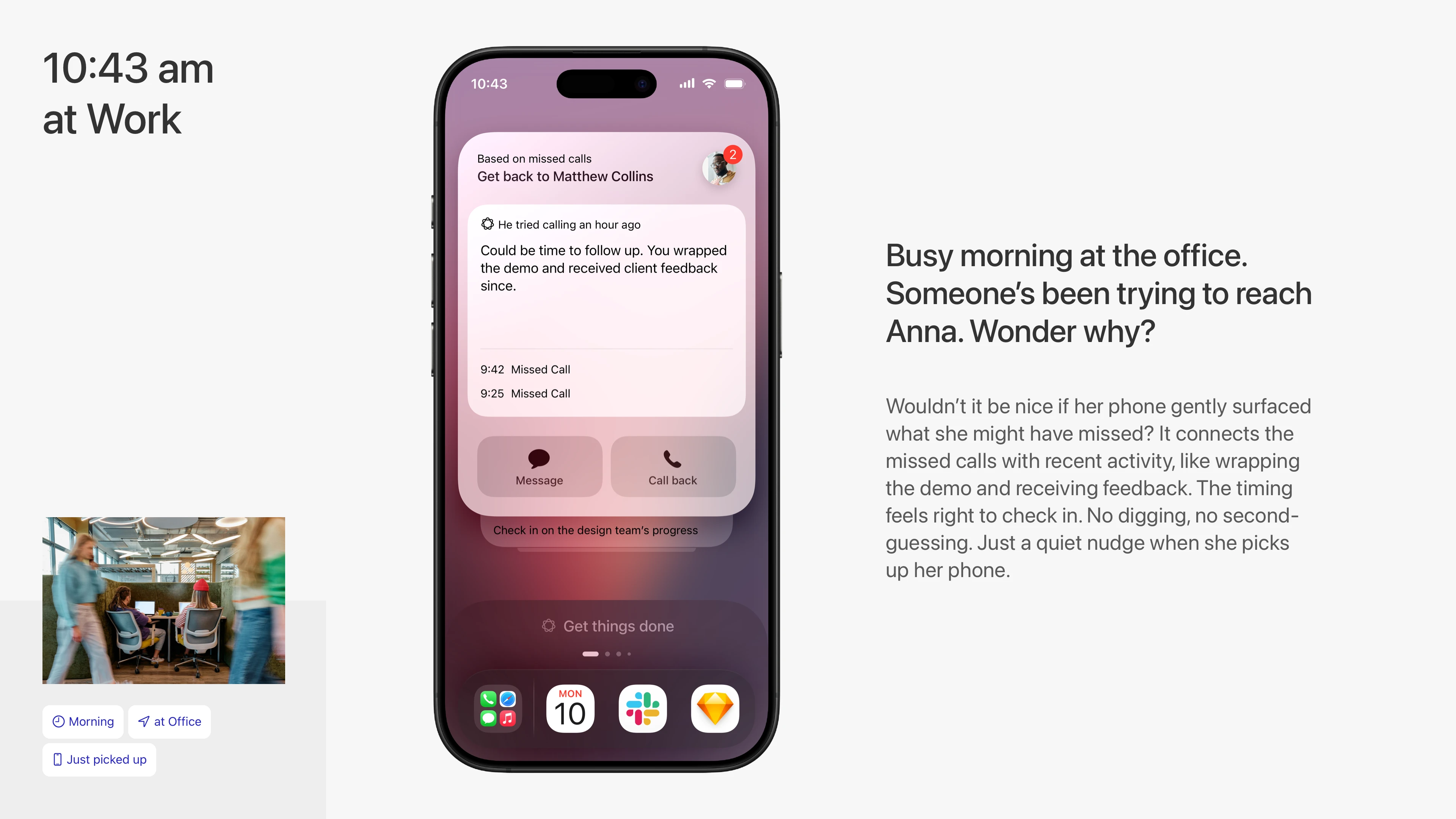 Connects the dots between missed calls and what you might have forgotten to follow up on.