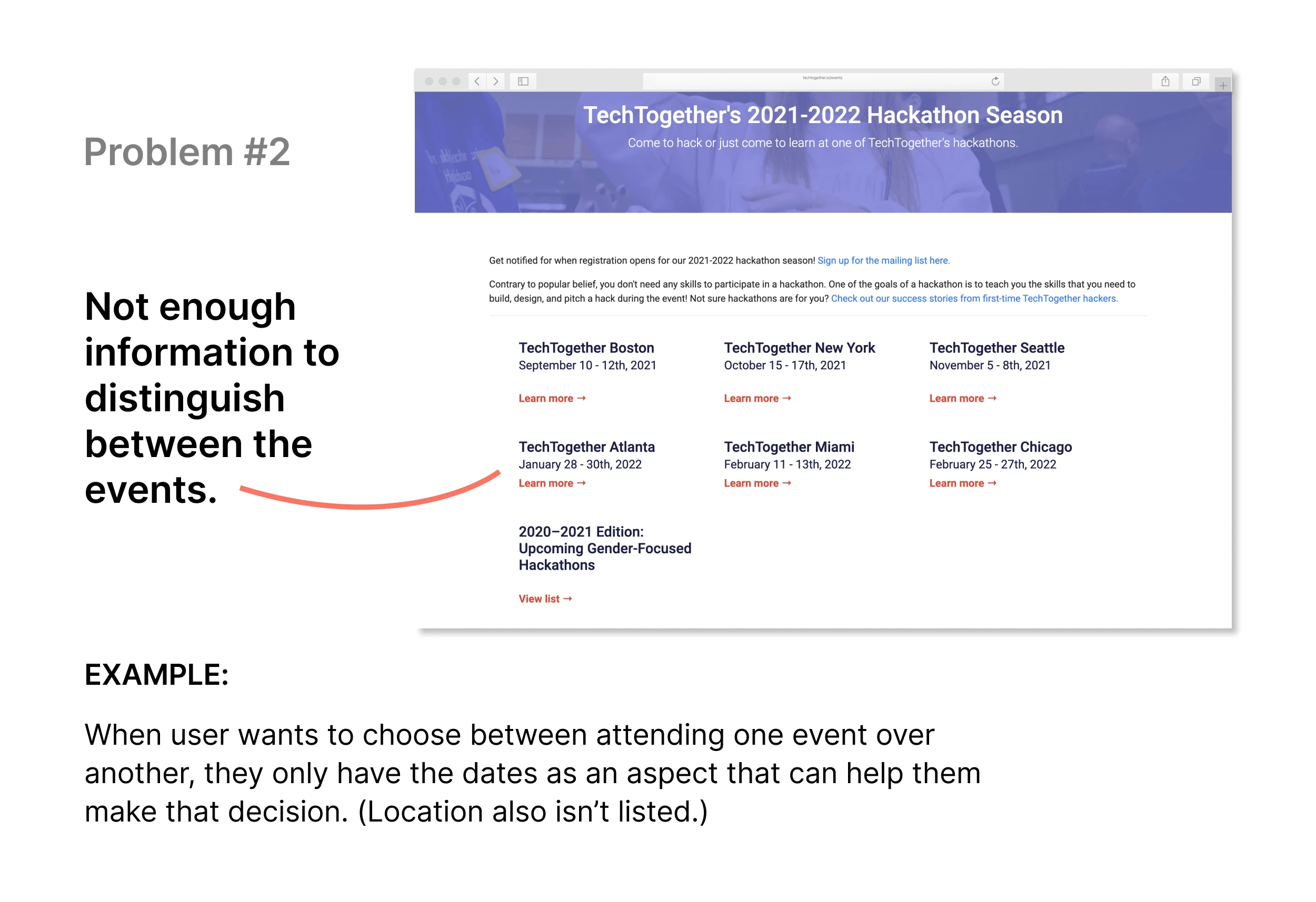 Problem 2: Not enough information to distinguish between the events. Example: When user wants to choose between attending one event over another, they only have the dates as an aspect that can help them make that decision. (Location also isn't listed.)