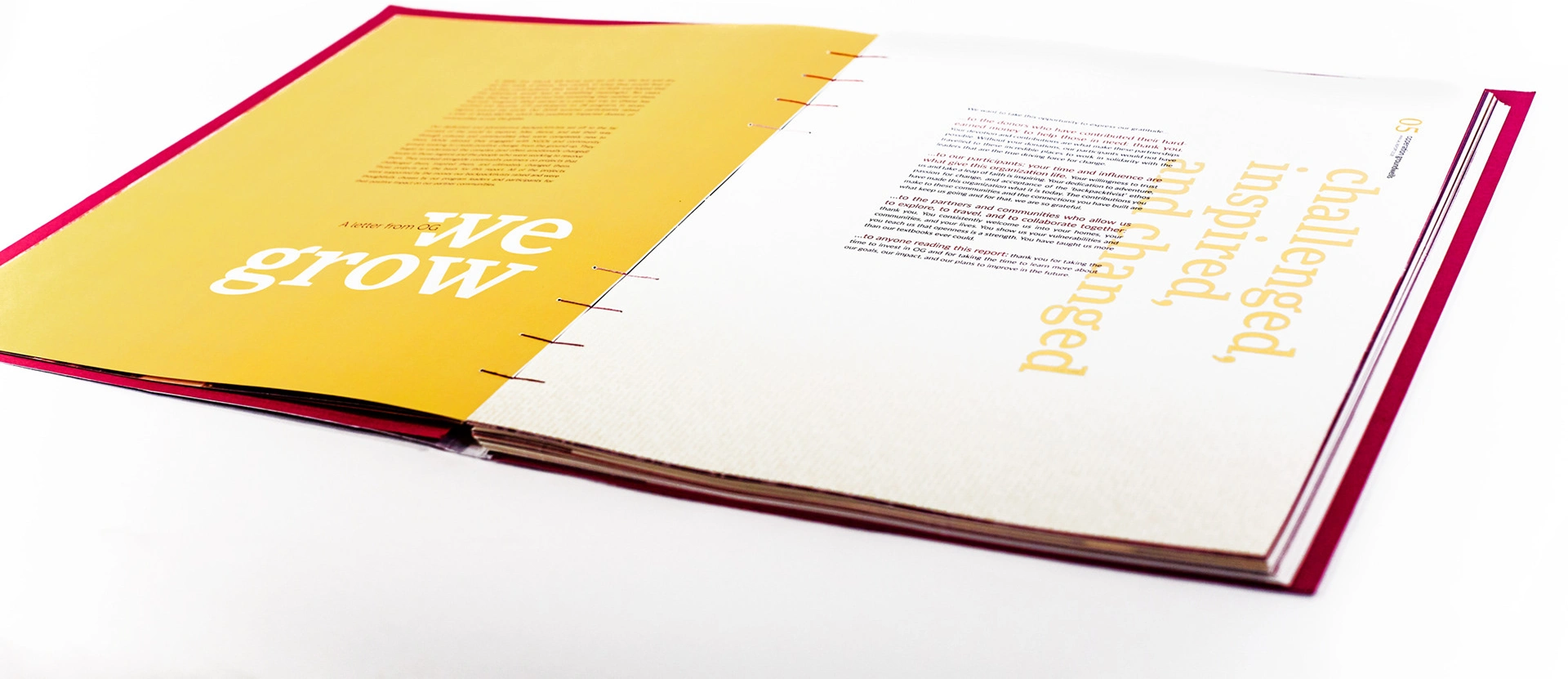 Operation Groundswell is a non-profit organization that has redefined vacationing. They partner with other existing organizations in underdeveloped communities to create missions for people to purchase. In this edition of the annual report, the design was heavily influenced by the warm and calming allure of a sunset. The theme included bold gradients, large typography, and beautiful photography to capture the comforting impact of Operational Groundswell missionaries.  