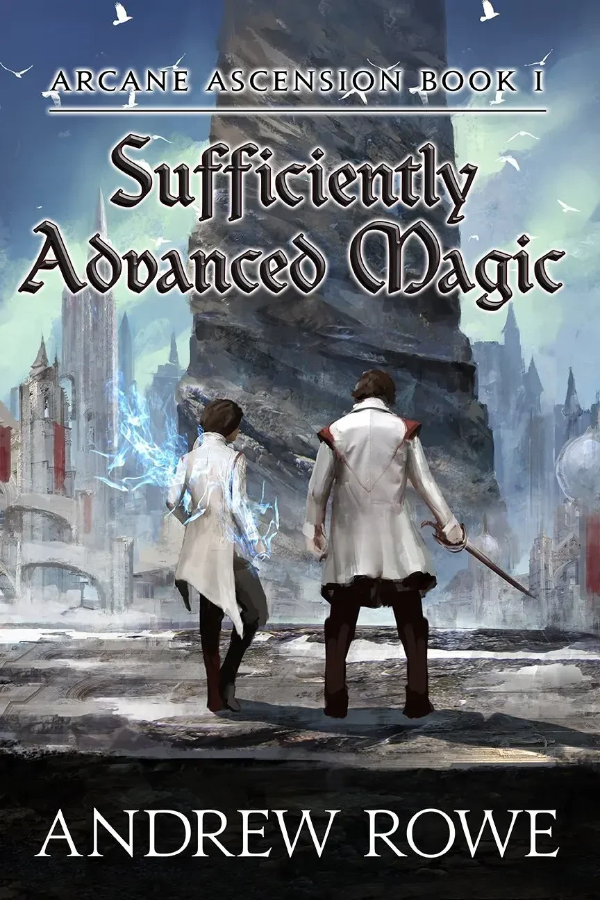 Sufficiently Advanced Magic by Andrew Rowe (Arcane Ascension #1) | Image: Andrew Rowe
