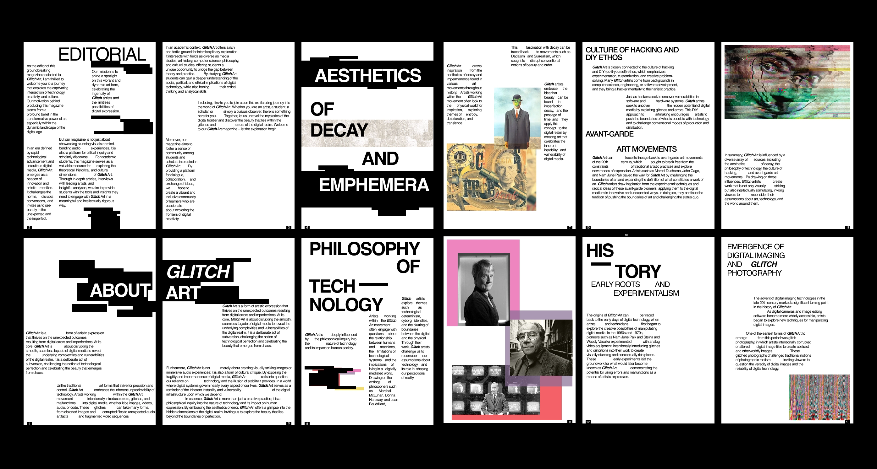 About the Project
Glitch Art Magazine explores digital disruption as creative potential. It reframes glitches—not as flaws, but as aesthetic and conceptual tools. Using a strict grid, minimal color palette, and bold typography, the design balances control with chaos to mirror the essence of glitch art.