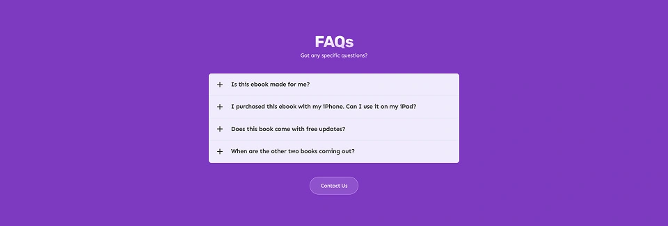 Frequently Asked Questions - very important to address visitors' concerns and questions before they make a final decision
