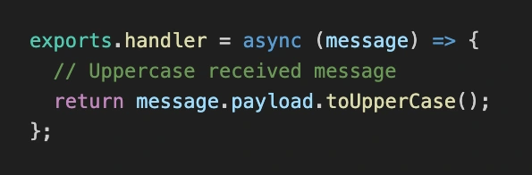 In this example, the received message is uppercased.