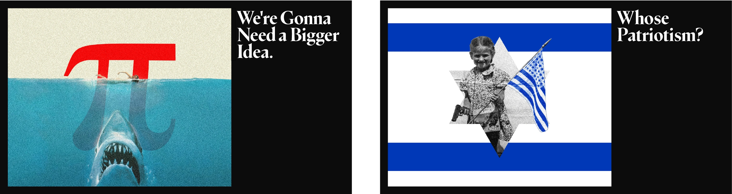 Left, We're Gonna Need a Bigger Idea (Harming Obsession of Artistic Nostalgia) // Right, Whose Patriotism? (An Invisible Power in The U.S.A)