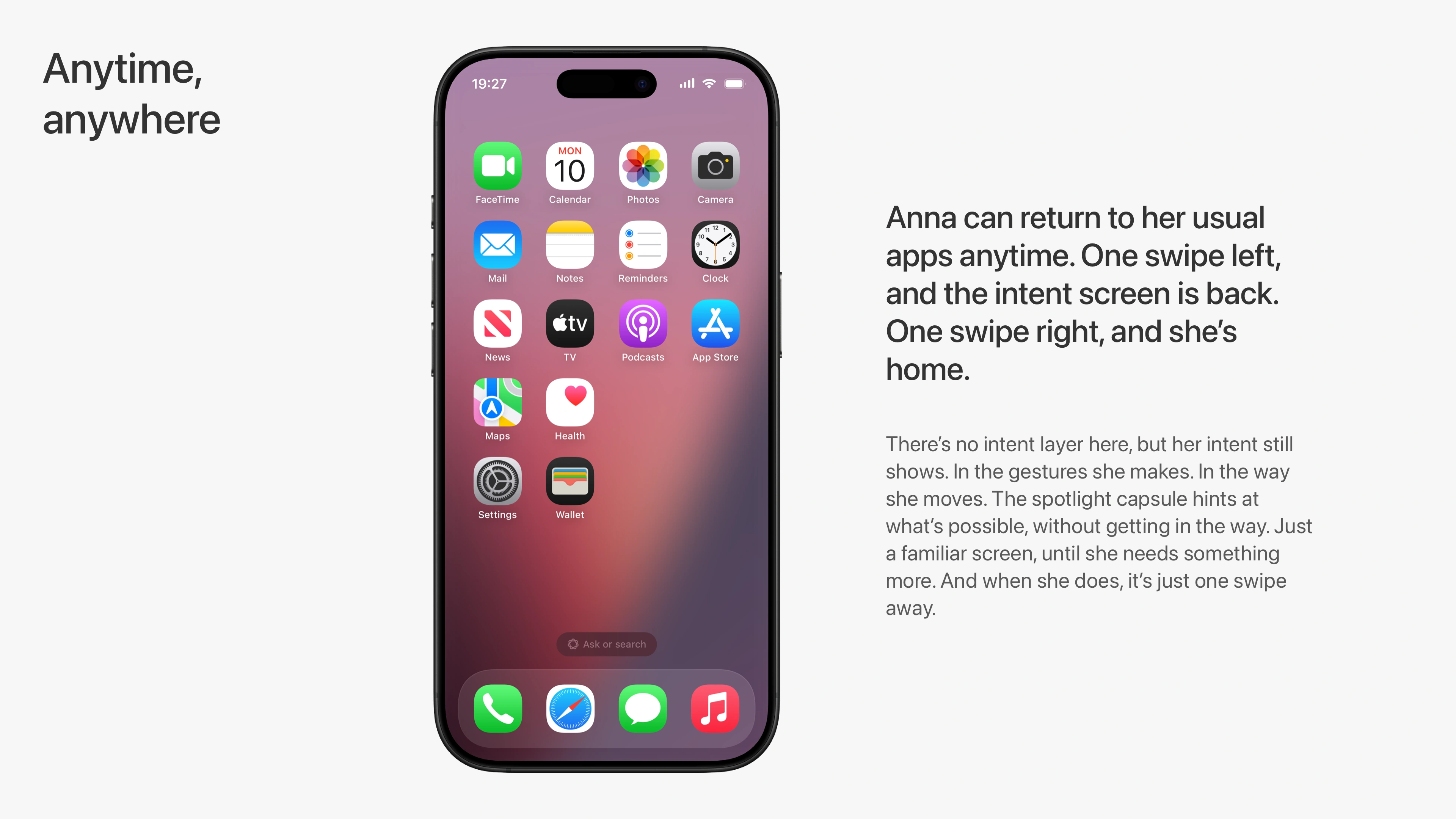 The familiar home screen stays. One swipe brings the intent layer, one swipe takes you back.