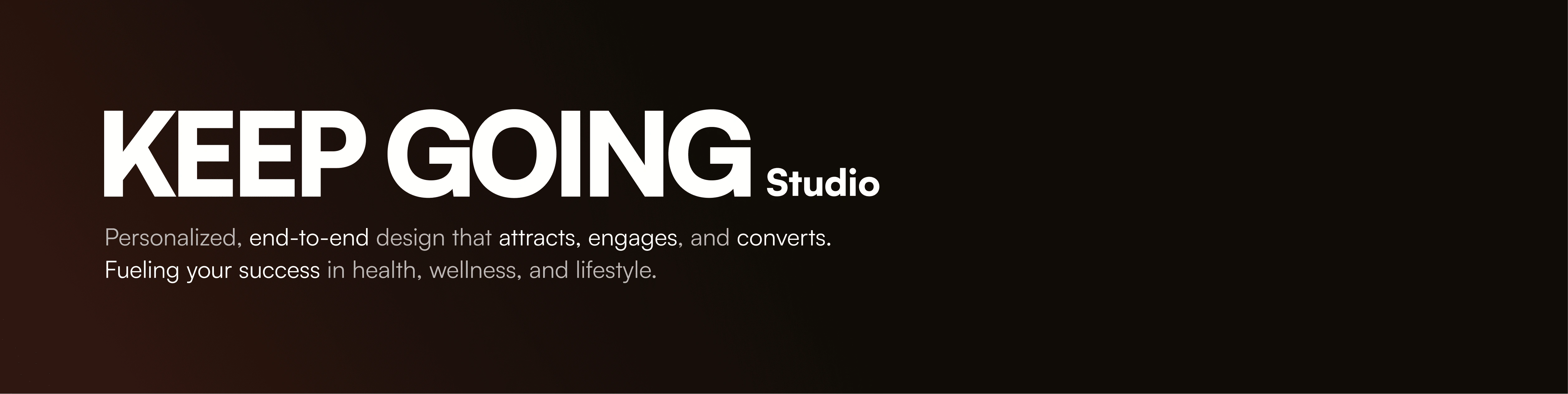 KEEP GOING Studio: Personalized, end-to-end design that attracts, engages, and converts. Fueling your success in health, wellness, and lifestyle.