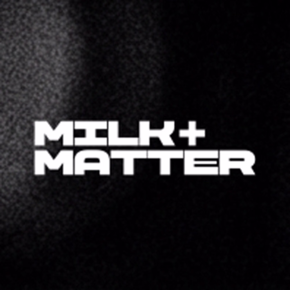Milk + Matter