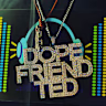 DFT "DopeFriendTed"