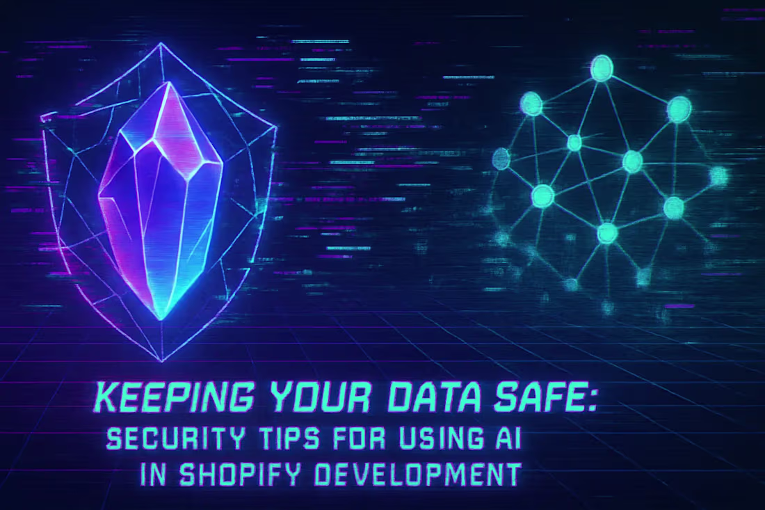 Cover image for Keeping Your Data Safe: Security Tips for Using AI in Shopify Development
