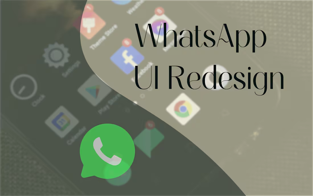 Cover image for WhatsApp UI Redesign