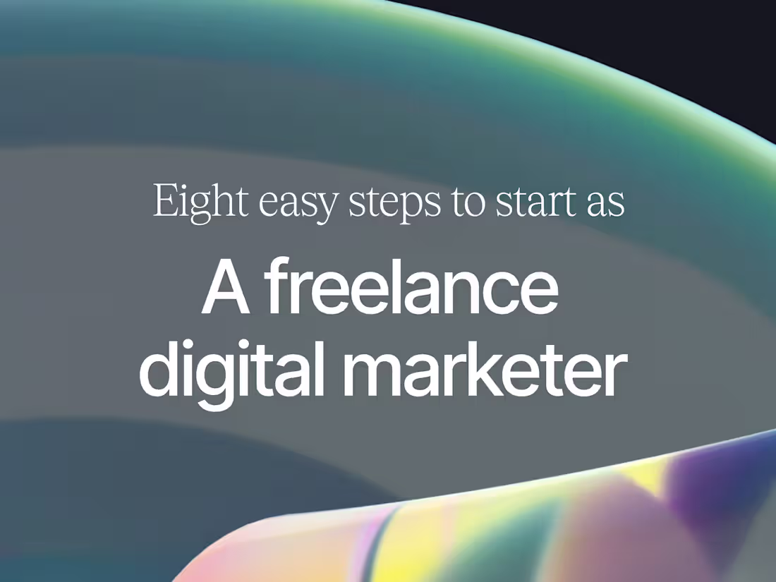 Cover image for 8 Easy Steps to Start As a Freelance Digital Marketer