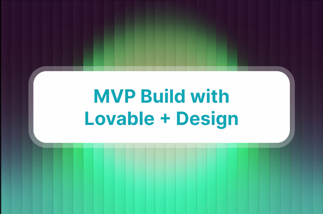 Cover image for MVP Build with Lovable + Design