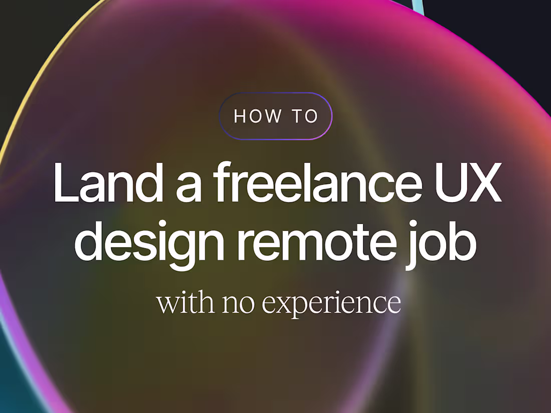 Cover image for How To Land a Freelance UX Design Remote Job With No Experience