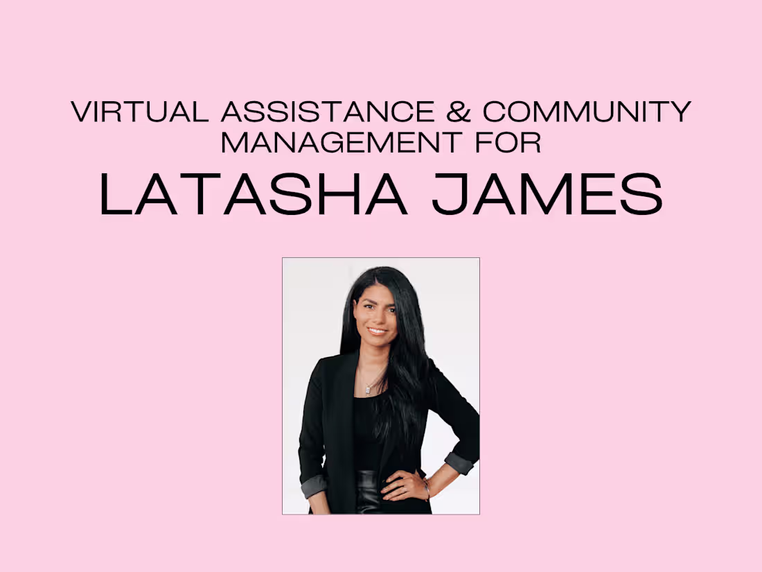 Cover image for Virtual Assistance & Community Management for Latasha James
