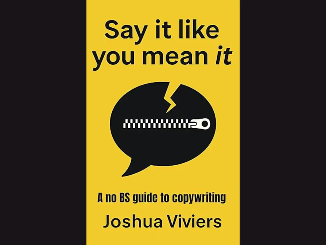Cover image for Say It Like You Mean It: A No BS Guide to Copywriting