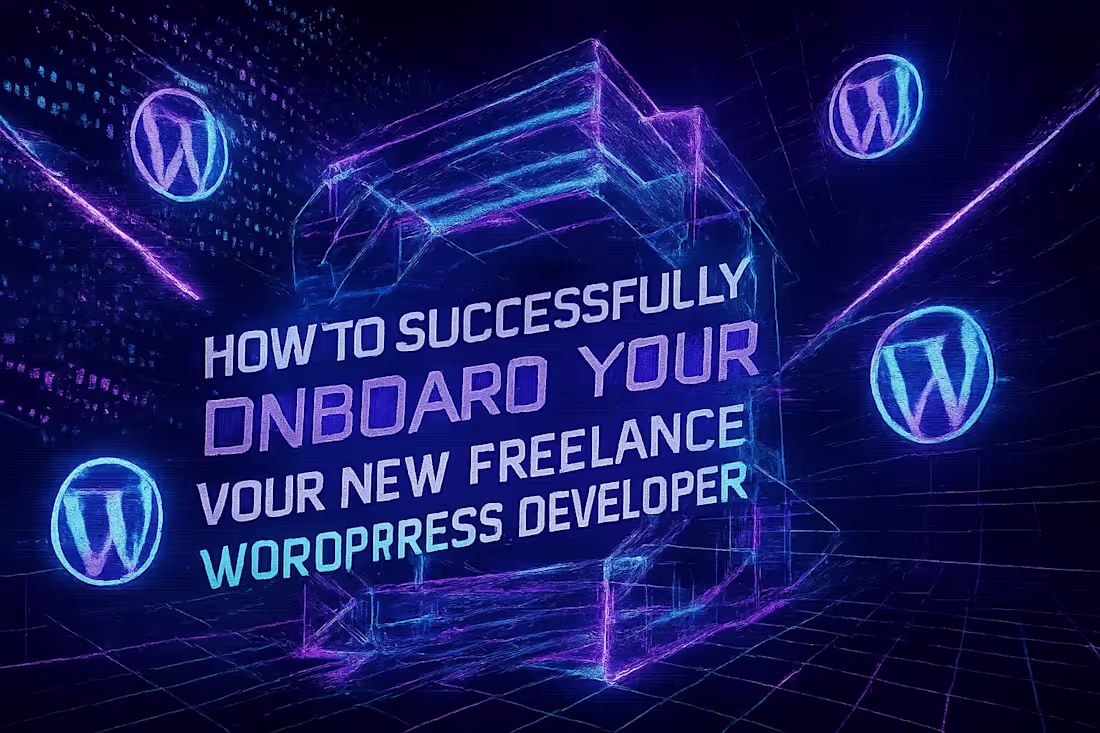 Cover image for How to Successfully Onboard Your New Freelance WordPress Developer
