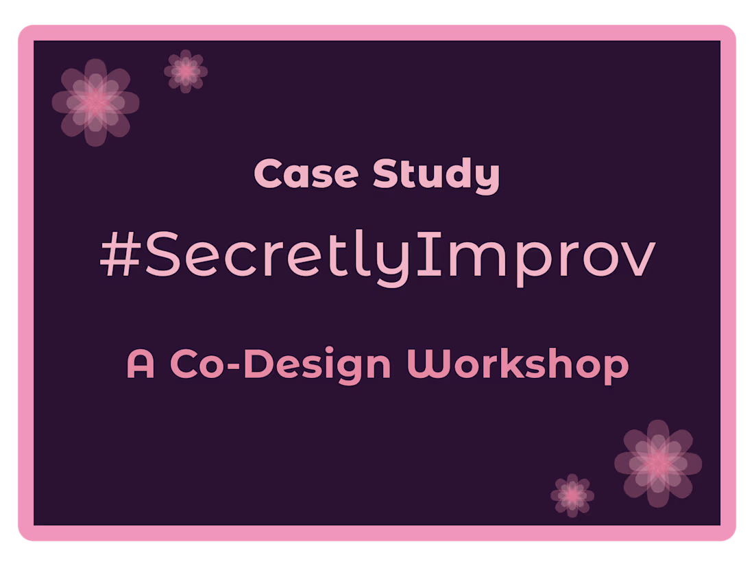 Cover image for The #SecretlyImprov Codesign Workshop: Design Community Event