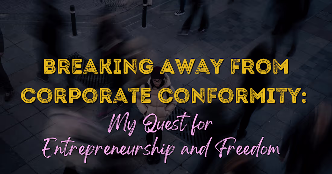 Cover image for Breaking Away from Corporate Conformity: My Quest for Entrepren…