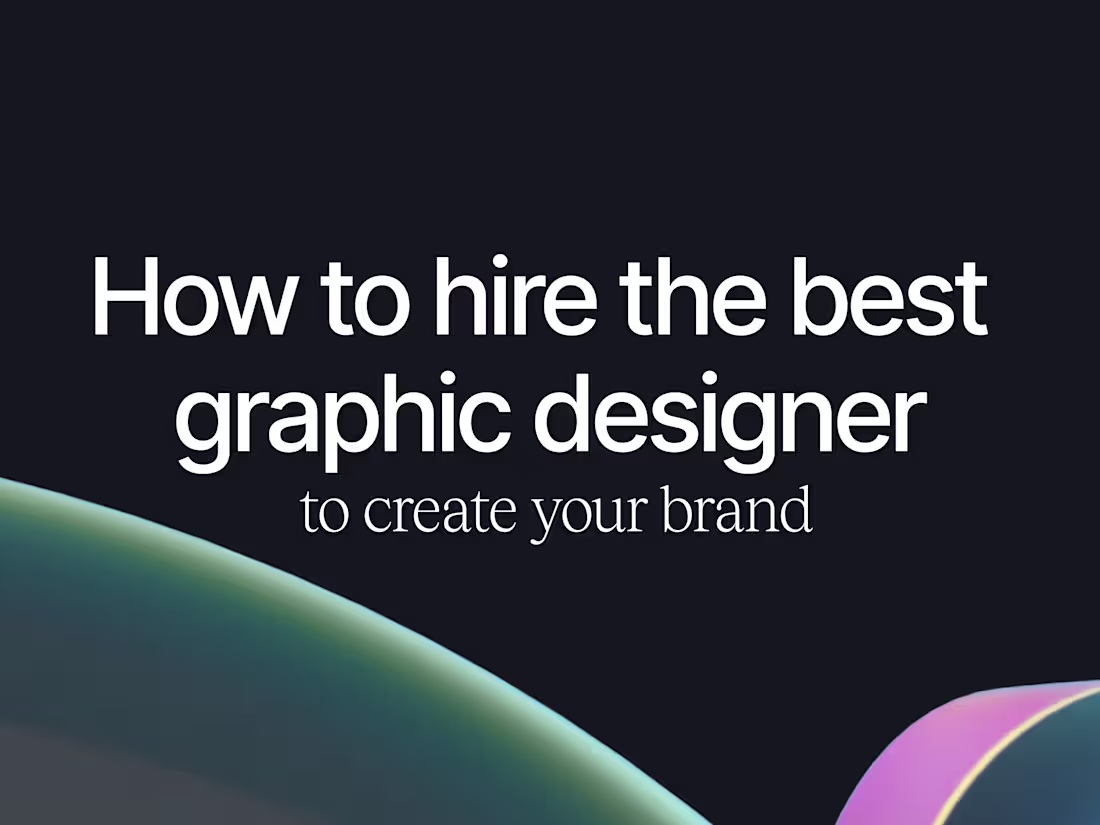 Cover image for How to Hire the Best Graphic Designer to Create Your Brand